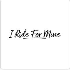 Ride for mine