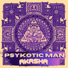 Psykotic Man - Akasha ★ Free Download ★ by Psy Recs 🕉