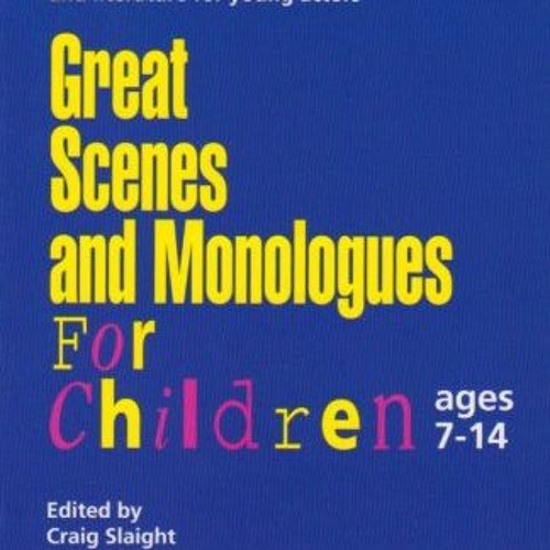 View PDF Great Scenes and Monologues for Children (Young Actors Series) by  Craig Slaight,Craig Slai