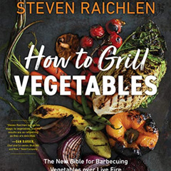 [FREE] KINDLE 📒 How to Grill Vegetables: The New Bible for Barbecuing Vegetables ove