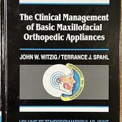 ~Read~[PDF] The Clinical Management of Basic Maxillofacial Orthopedic Appliances: Temporomandib