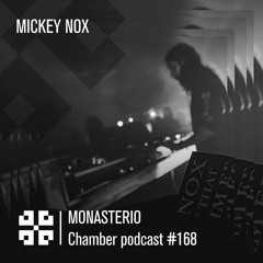 Monasterio Chamber Podcast #168 MICKEY NOX