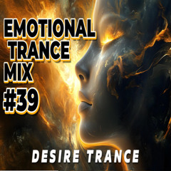 EMOTIONAL TRANCE MIX #39 - UPLIFTING & VOCAL TRANCE
