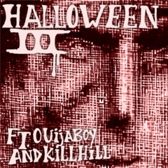 Halloween 3 (ft. Ouijaboy & Killhill)