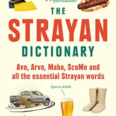 [READ] EPUB 💔 Strayan Dictionary: Avo, Arvo, Mabo, Bottle-o and Other Aussie Wordos