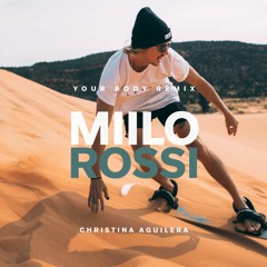 Christina Aguilera - Your Body (Miilo Rossi Remix)