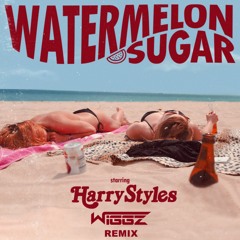 Harry Styles - Watermelon Sugar (Wiggz Remix)