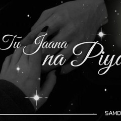 Tu Jaana Na Piya | Samdarsh Mehra | King | New Life