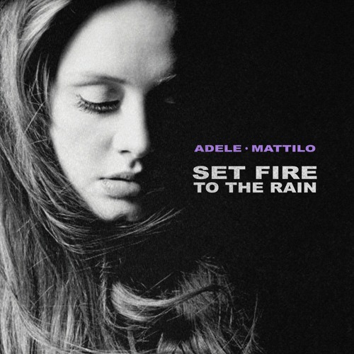 Stream Adele - Set Fire To The Rain (Mattilo Remix) FREE DOWNLOAD by  Mattilo | Listen online for free on SoundCloud