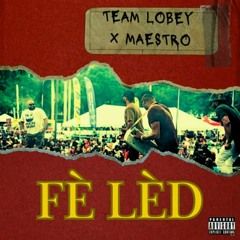 Team Lobèy x MAESTRO - Fè lèd