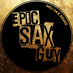 Epic Sax Guy (MILI SAX Remix) EXTENDED