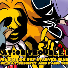Starvation Trouble D-side (TT D-side but S.Maria, Shadow, Rouge, Ray, Mighty and Fang sing it)
