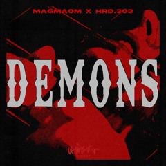 MAGMAOM x HRD.303 - DEMONS