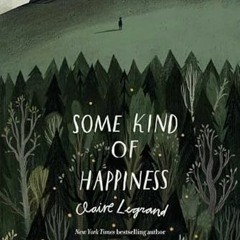 free PDF 📜 Some Kind of Happiness by  Claire Legrand KINDLE PDF EBOOK EPUB