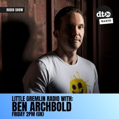 Little Gremlin Radio #003 with Ben Archbold