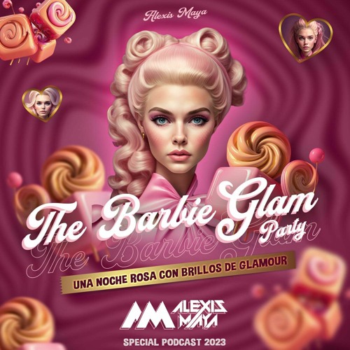 THE BARBIE GLAM PARTY dJ ALEXIS MAYA (SPECIAL PODCAST).WAV