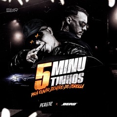 5 MINUTINHOS PRA OUVIR DENTRO DO COROLLA(DJ PEROTZ & BERO COSTA) SEGURA KKKK