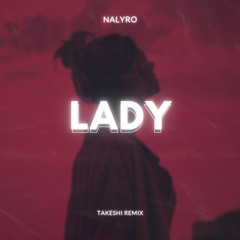 NALYRO - Lady (Takeshi Remix)