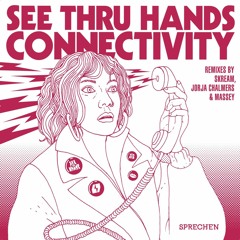 2.See Thru Hands - Connectivity (Skream Remix)