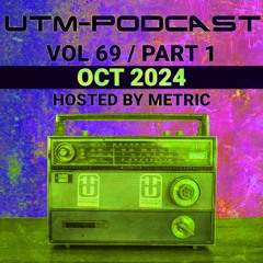 UTM - Podcast #069 By Metric [Oct 2024], Part 1 (Liquid & Uplifting)