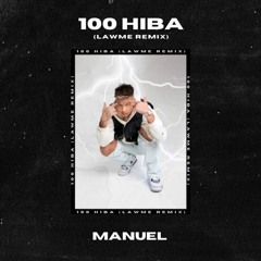MANUEL - 100 HIBA (LAWME REMIX)