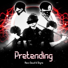 Pretending - Maxx Gawd & Skyra [M/V in Description]