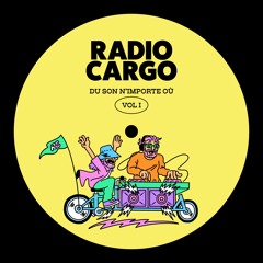 Radio Cargo - Du Son N'importe Où, Vol. I
