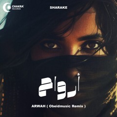 Sharake - Arwah | رواح (Obeidmusic Remix)