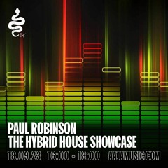 Paul Robinson  The Hybrid House Showcase - Aaja Channel 1 - 18 09 23