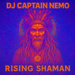 Rising Shaman_DJ CAPTAIN NEMO