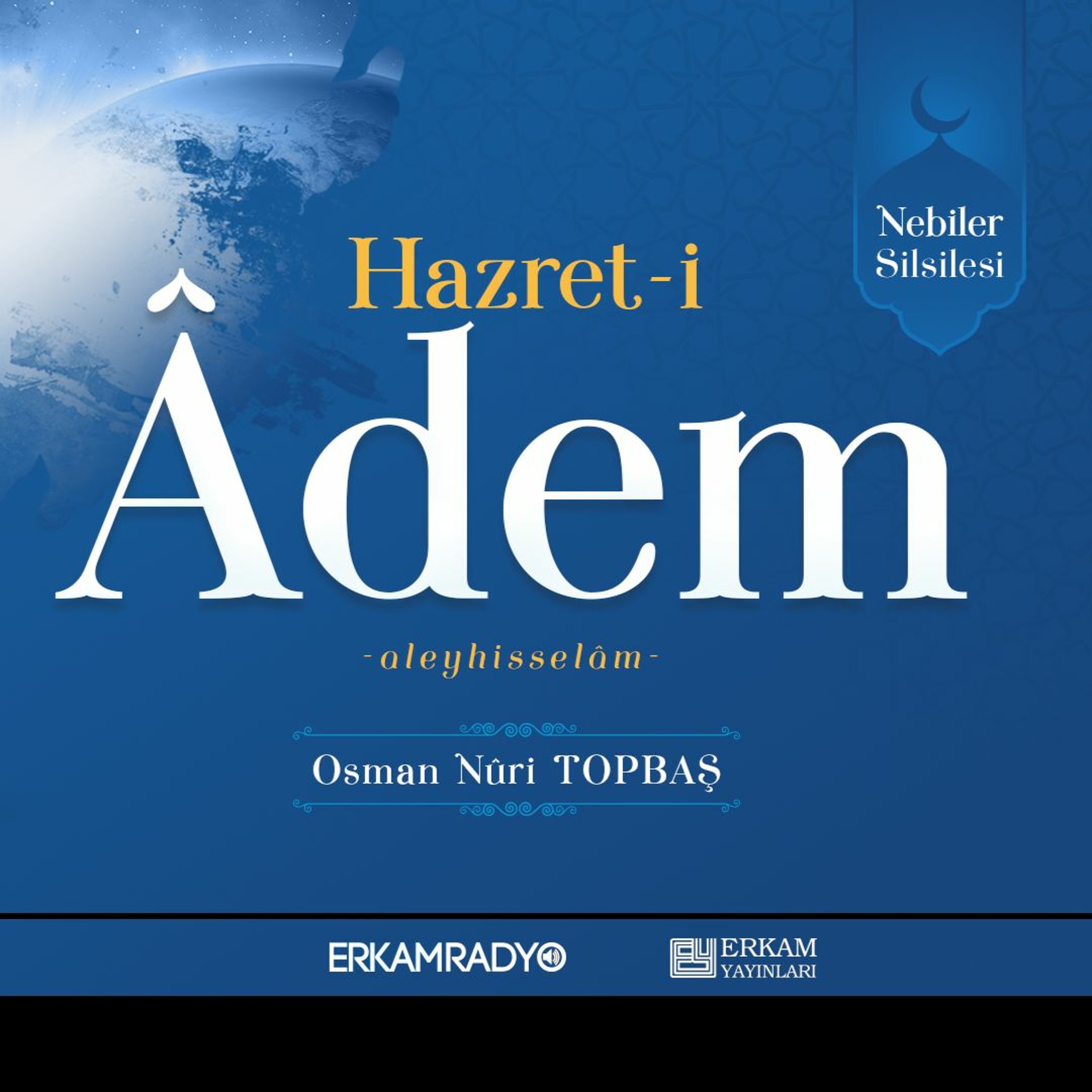 Hazret-i Adem Aleyhisselâm (Nebiler Silsilesi 1 - Sesli Kitap) - Osman Nuri Topbaş