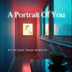 A Portrait Of You - Tech House Selection