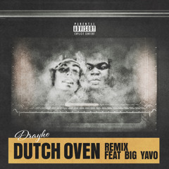 Dutch Oven (Remix) [feat. Big Yavo] *Prod. Divine Melodiez*