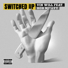 Switched Up (Ft. Rob Millyy)