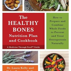 ✔Audiobook⚡️ The Healthy Bones Nutrition Plan and Cookbook: How to Prepare and Combine Whole Fo