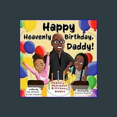 (<E.B.O.O.K.$) ❤ Happy Heavenly Birthday, Daddy! [PDF,EPuB,AudioBook,Ebook]