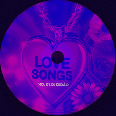LOVE SONGS VOL.1 DJ DEDÃO