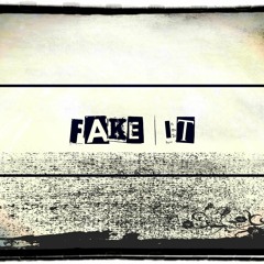 IX - Fake it