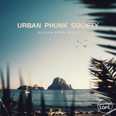 Escape From Ibiza - Urban Phunk Society