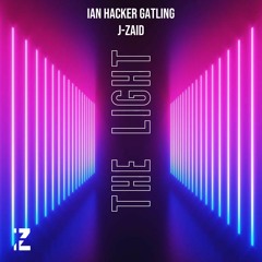 Ian Hacker Gatling & J-ZAID - The Light (Original Mix)