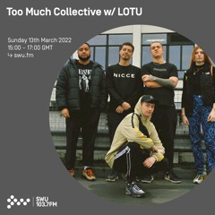 Too Much Collective 13TH MAR 2022