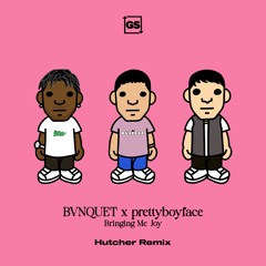 BVNQUET x prettyboyface - Bringing Me Joy (Hutcher Remix)