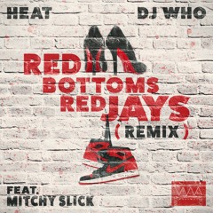 Heat & DJ Who - Red Bottom Red Jays (Mitchy Slick Remix)