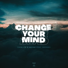 Thimlife & NRONE feat. Brongo - Change Your Mind