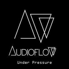 Audioflow /// Under Pressure