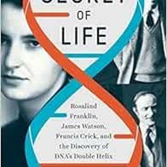 View EBOOK 📂 The Secret of Life: Rosalind Franklin, James Watson, Francis Crick, and