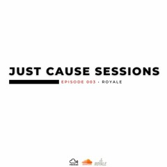 JUST CAUSE SESSIONS - EP 003