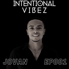 Intentional Vibez: JOVAN