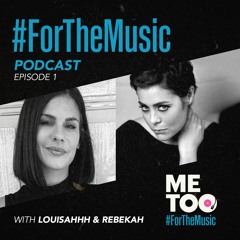 ForTheMusic Podcast with Louisahhh