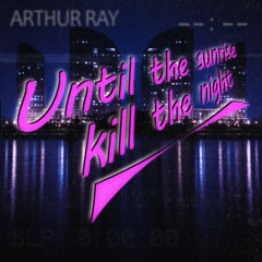 Until the sunrise kill the night (voice Ash)